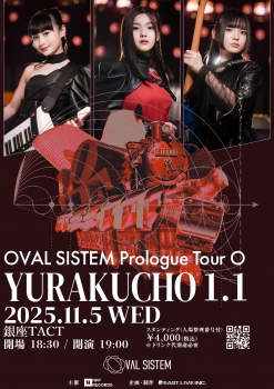 【夜】OVAL SISTEM Prologue Tour O ～YURAKUCHO1.1～
